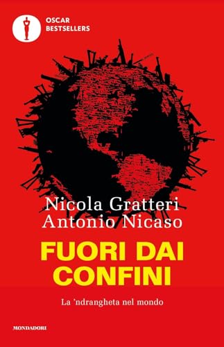 Fuori Dai Confini. La 'Ndrangheta Nel Mondo