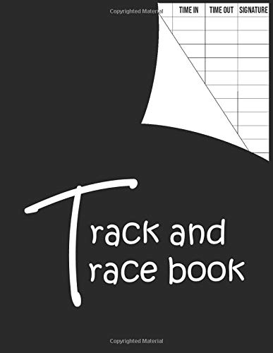 Track And Trace Book: Visitor Log and Contact Tracing Register For Business Sign in and Out, Date, Name, Contact Number, Signature | Health & Safety Compliance