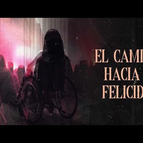 0004. EL CAMINO HAC&Iacute;A LA FELICIDAD (Relatos De Horror)
