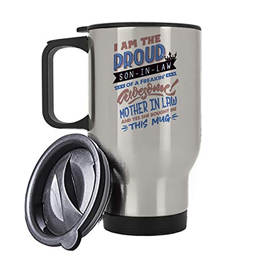 I'm The Proud Son in Law of a Freakin Awesome Mother in Law Mug - Gift for Daughter Thanksgiving/Christmas/Birthday/New Year 14 oz Travel Mug. (Silver)