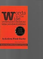 Words to the wise: A writer's guide to feminist and lesbian periodicals and publishers 0932379168 Book Cover
