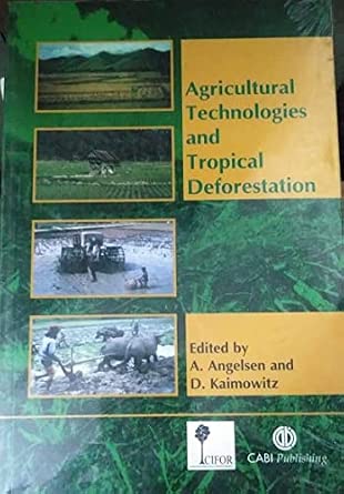 Agricultural Technologies and Tropical Deforestation Agricultural Technologies and Tropical Deforestation book cover