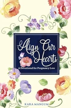 Paperback Align Our Hearts: A Devotional for Pregnancy Loss Book
