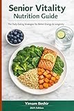 Senior Vitality Nutrition Guide: The Daily Eating Strategies for Better Energy & Longevity