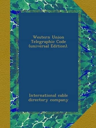 Western Union Telegraphic Code (universal Edition).: International ...