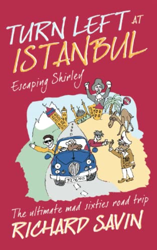 Turn Left at Istanbul: ESCAPING SHIRLEY - The ultimate, mad, sixties road trip