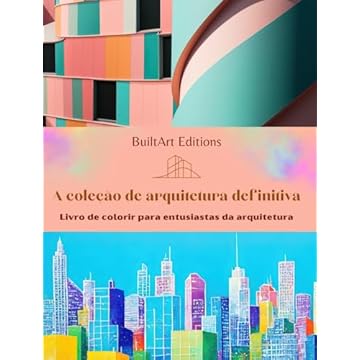 Capa do livro A coleção de arquitetura definitiva - Livro de colorir para entusiastas da arquitetura: Edifícios únicos do mundo