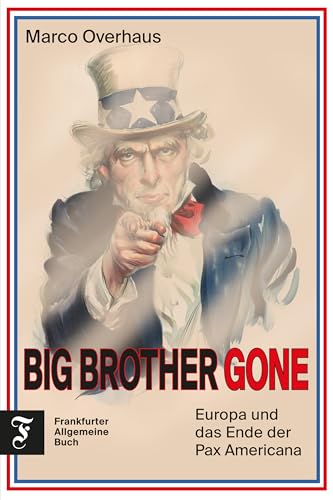 Big Brother Gone: Europa und das Ende der Pax Americana