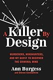 A Killer by Design: Murderers, Mindhunters, and My Quest to Decipher the Criminal Mind