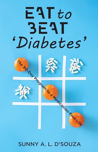 Eat to Beat Diabetes: The 90-Day Program to a Medication-Free Life