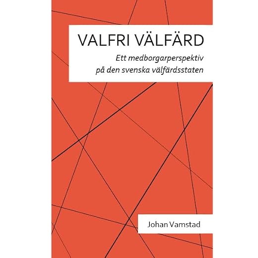 Valfri välfärd : ett medborgarperspektiv på den svenska välfärdsstaten