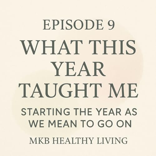 Episode 9 &ndash; What This Year Taught Me: Starting the Year as We Mean to Go On copertina
