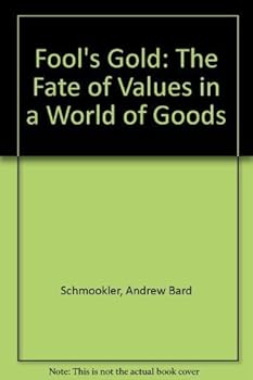 Hardcover Fool's Gold: The Fate of Values in a World of Goods Book