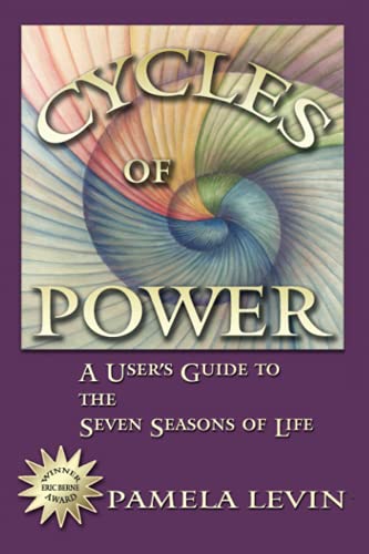 Cycles of Power: A User's Guide to the Seven Seasons of Life