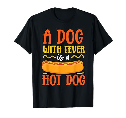 Diseño de perro con fiebre Hot Dogs para Hotdog Camiseta
