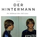  Der Hintermann: Der Bildband über Bill Gates: Der Bildband über Bill Gates. Sonderausgabe, verfügbar nur bei Amazon