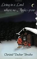 Living in a land where no apples grow 1682560570 Book Cover