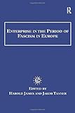  Enterprise in the Period of Fascism in Europe (Studies in Banking History)