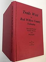 Trails west to Red Willow County, Nebraska : past and present family history and biography B071ZZLB4X Book Cover