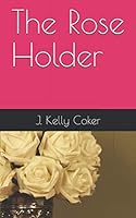 The Rose Holder 1713473259 Book Cover