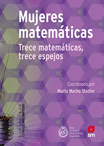 Mujeres matemáticas: 13 matemáticas, 13 espejos (Estímulos Matemáticos nº 10) (Spanish Edition) - Berciano Alcaraz, Ainhoa