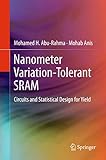 Nanometer Variation-Tolerant SRAM: Circuits and Statistical Design for Yield