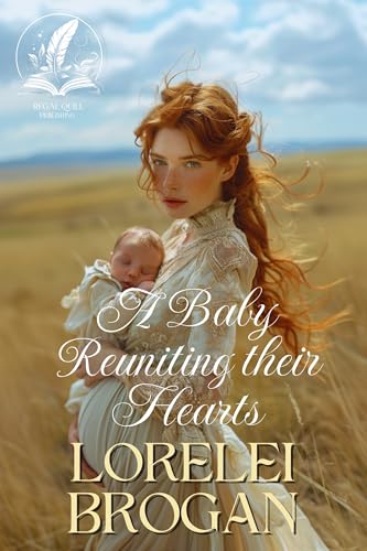 A Baby Reuniting Their Hearts: A Historical Western Romance Novel (Love and Valor on the Frontier)