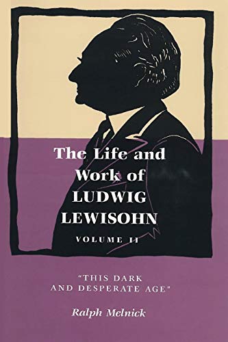 Life and Work of Ludwig Lewisohn: "This Dark and Desperate Age" (Title Not in Series)