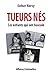 Tueurs nés : Ces enfants qui ont basculé (True crime/ Affaires criminelles/Histoires vraies/Faits divers) (French Edition)