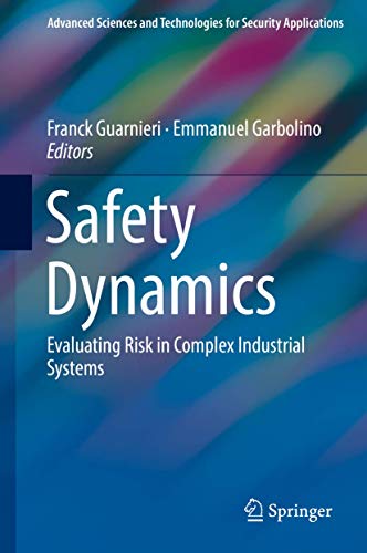 Safety Dynamics: Evaluating Risk in Complex Industrial Systems (Advanced Sciences and Technologies for Security Applications) view 2