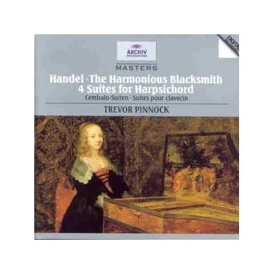 Handel: The Harmonious Blacksmith, 4 Suites for Harpsichord