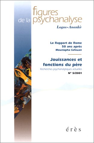 Figures de la psychanalyse, numéro 5/2001 : Le rapport de Rome 50 ans après - Jouissances et fonctions du père
