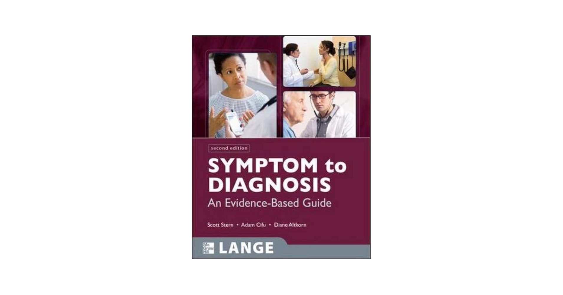 Symptom to Diagnosis: An Evidence-Based Guide，3e Stern，Scott D. C.，M.D.、 Cifu，Adam S.，M.D.; Altkorn，Diane，M.D. Symptom to Diagnosis An Evidence Based Guide, Third Edition