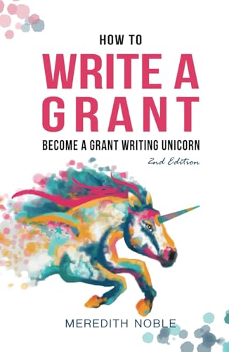 How To Write A Grant: Become A Grant Writing Unicorn