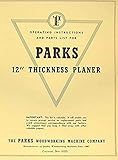 PARKS 12' Thickness Planer Operating & Parts Manual