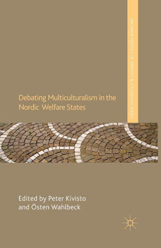 Debating Multiculturalism in the Nordic Welfare States (Palgrave Politics of Identity and Citizenship Series)