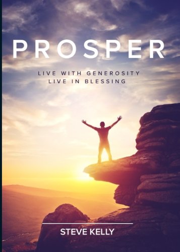 Prosper: Live with Generosity, Live in Blessing