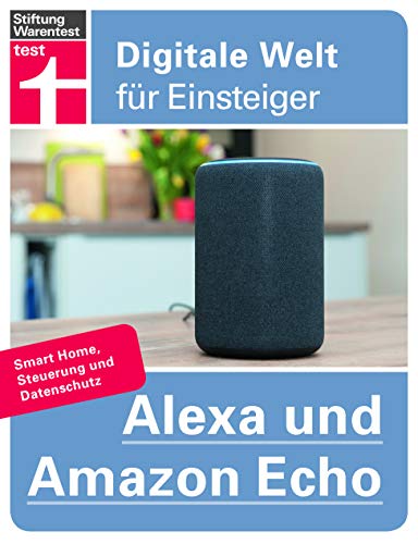 Alexa und Amazon Echo: Einrichten und Einstellen - Smart Home...