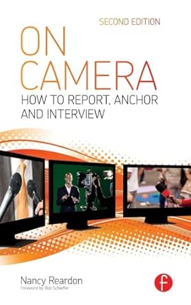 On Camera: How To Report, Anchor & Interview 2nd Edition On Camera: How To Report, Anchor & Interview 2nd Edition book cover
