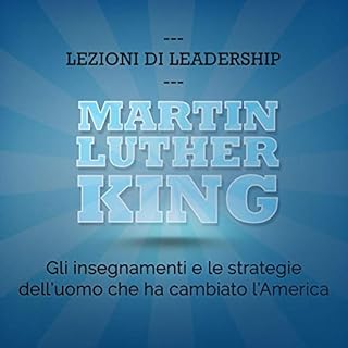 Martin Luther King. Gli insegnamenti e le strategie dell'uomo che ha cambiato l'America copertina