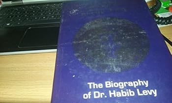 A Giant in his Time - The Biography of Dr. Habib Levy
