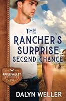 The Rancher's Surprise Second Chance: Apple Valley Ranchers Book 1, clean contemporary western 1733824448 Book Cover