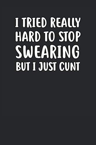 I Tried Really Hard to Stop Swearing But I Just Cunt: Notebook