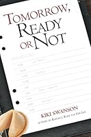 Tomorrow, Ready or Not 1466342137 Book Cover