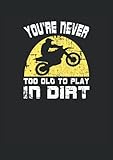  You\'re never too old to play in the dirt: Cuaderno de líneas forrado, DIN A4 (21 x 29,7 cm), 120 páginas, papel color crema, cubierta mate