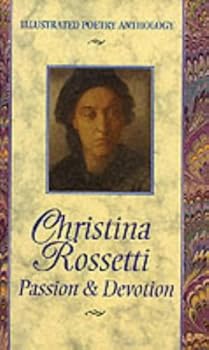 Hardcover Christina Rossetti: Passion & Devotion (Illustrated Poetry Anthology) Book