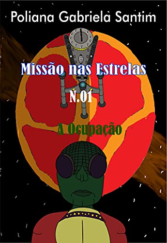 Missão nas Estrelas : 01 A Ocupação - Santim, Poliana