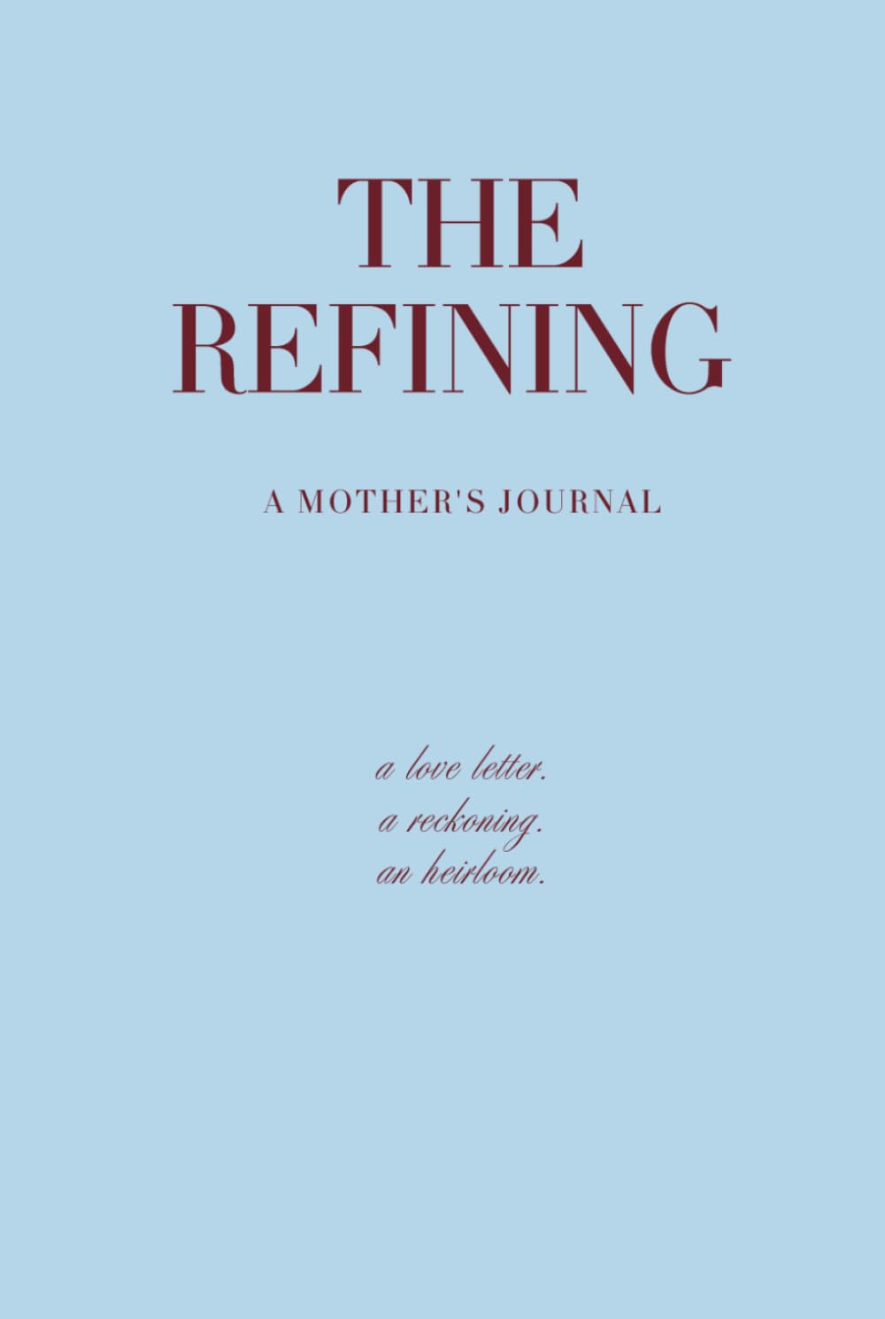THE REFINING: A Mother's Journal      Hardcover – March 13, 2026
