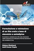 Formulazione e valutazione di un film orale a base di atenololo e amlodipina (Italian Edition) 620074842X Book Cover