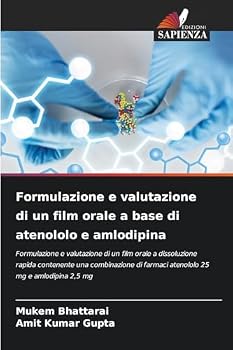 Formulazione e valutazione di un film orale a base di atenololo e amlodipina (Italian Edition)